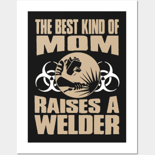 Best Kind Of Mom Raises A Welder Posters and Art